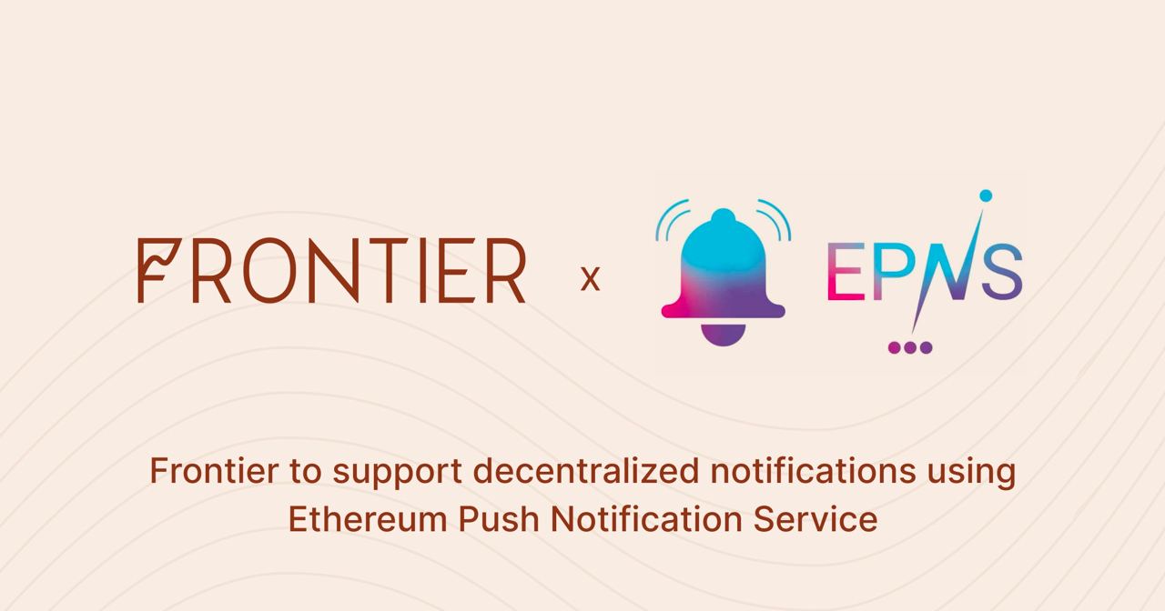 Frontier to support decentralized notifications using Ethereum Push Notification Service